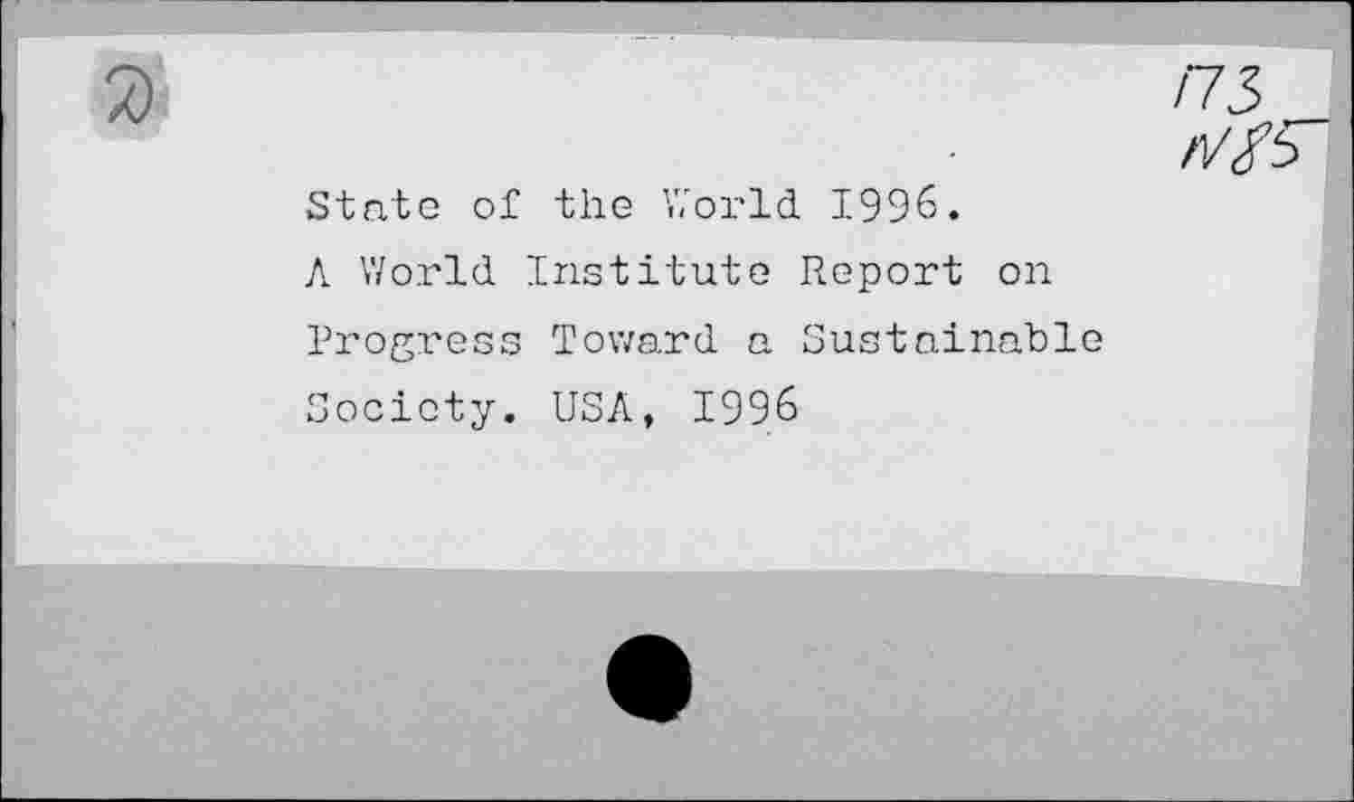 ﻿State of the World 1996.
A World Institute Report on Progress Toward a Sustainable Society. USA, 1996